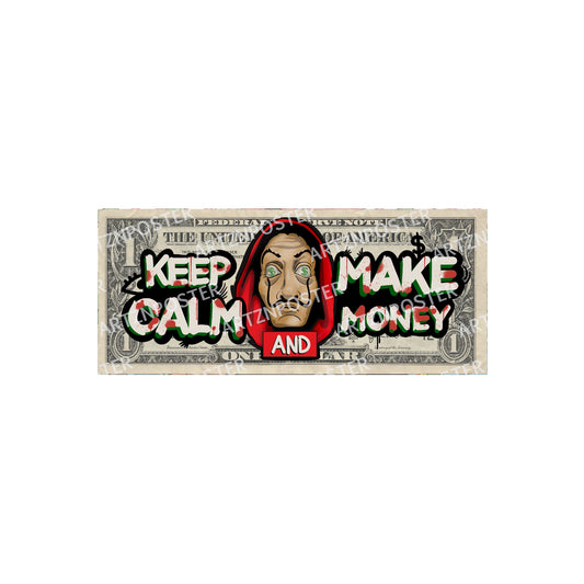 Keep Calm And Make Money Dollar Art